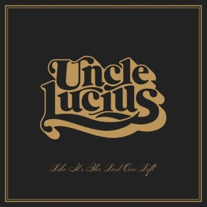 Uncle Lucius - Like It's The Last One Left (LP)