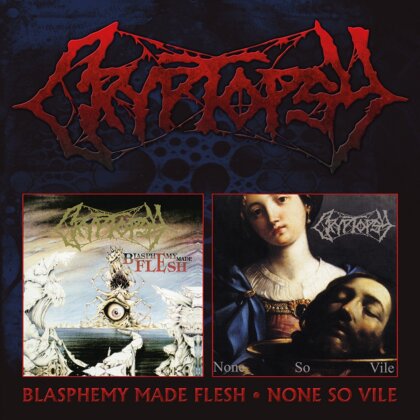 Cryptopsy - Blasphemy Made Flesh / None So Vile (2 CDs)