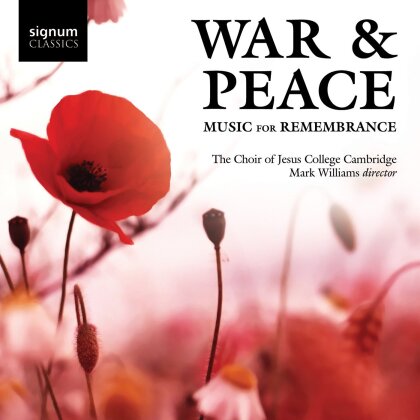 Mark Williams & The Choir of Jesus College Cambridge - War & Peace: Music for Remembrance