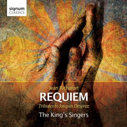 The King's Singers, Jean Richafort & Josquin Desprez (1440-1521) - Richafort: Requiem: Tributes to Josquin Desprez
