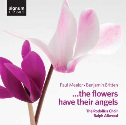 Sir Benjamin Britten (1913-1976), Paul Mealor (*1975), Tomás Luis de Victoria (1548-1611), Plainchant, … - ...The Flowers Have Their Angels