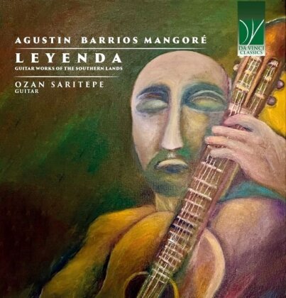 Agustín Pio Barrios Mangore (1885-1944) & Ozan Saritepe - Leyenda, Guitar Works Of The Southern Lands