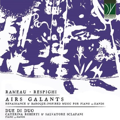 Due Di Duo, Jean-Philippe Rameau (1683-1764) & Ottorino Respighi (1879-1936) - Airs Galants, Renaissance & Baroque-Inspired Music For Piano