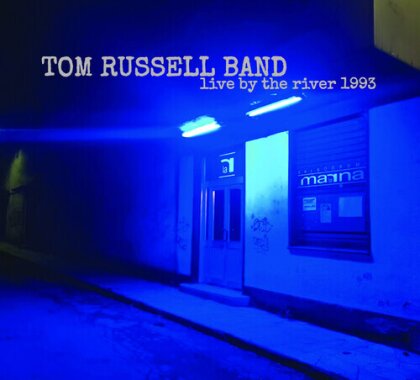 Tom Russell - Live By The River 1993
