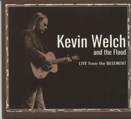 Kevin Welch & The Flood - Live From The Basement