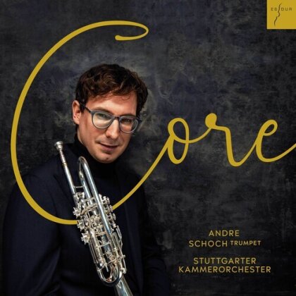 Andre Schoch & Stuttgarter Kamerorchester - Core