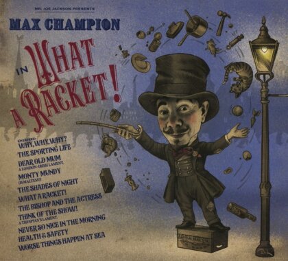 Mr. Joe Jackson Presents: Max Champion in What A Racket - ---