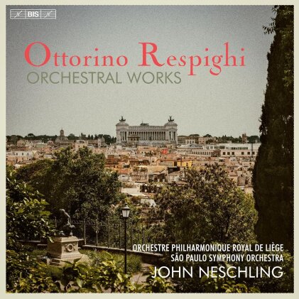 Ottorino Respighi (1879-1936), John Neschling, São Paolo Symphony Orchestra & Orchestre Philharmonique Royal de Liège - Orchestral Works (7 Hybrid SACDs)