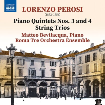 Lorenzo Perosi (1872-1956), Matteo Bevilacqua & Roma Tre Orchestra Ensemble - Piano Quintets Nos. 3-4 & String Trios