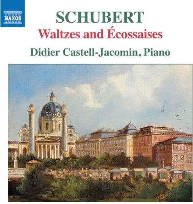 Franz Schubert (1797-1828) & Didier Castell-Jacomin - Waltzes and Écossaises