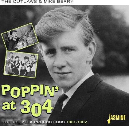 Outlaws & Mike Berry - Poppin' At 304 - The Joe Meek Productions 1961-1962