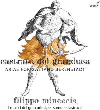 Samuele Lastrucci, Filippo Mineccia & I Musici Del Gran Principe - Il Castrato Del Granduca - Arias For Gaetano Berenstadt