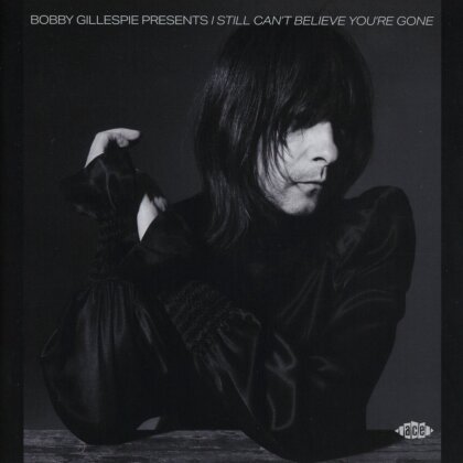 Bobby Gillespie Presents: I Still Can'T Believe You're Gone