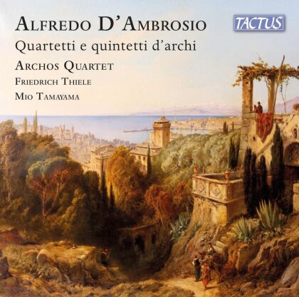Archos Quartet, Alfredo D'Ambrosio (1871-1914), Friedrich Thiele & Mio Tamayama - Quartetti E Quintetti D'archi
