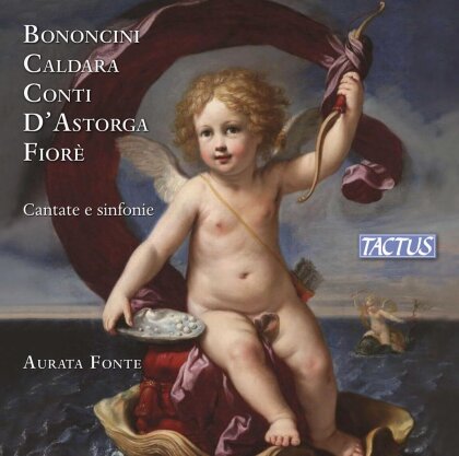 Aurata Fonte, Giovanni Maria Bononcini (1670-1747), Antonio Caldara (1670-1736), Francesco Bartolomeo Conti (1681/2-1732), … - Cantate E Sinfonie