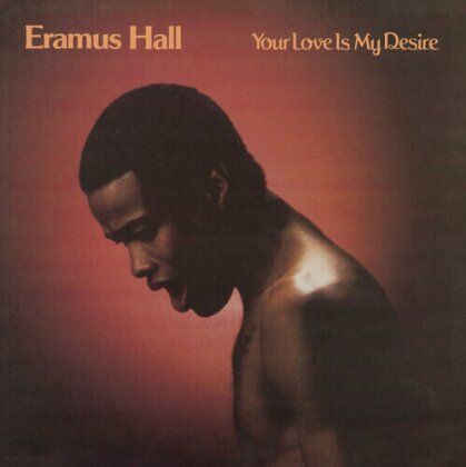 Eramus Hall - Your Love Is My Desire (2023 Reissue, ORG Music, LP)