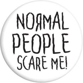 Normal People Scare Me - Badge