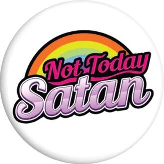 Not Today Satan - Badge