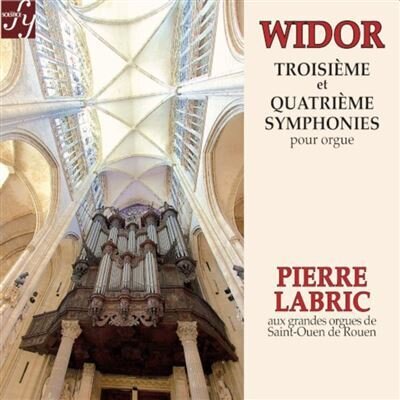 Charles-Marie Widor (1844-1937) & Pierre Labric - Troisieme & Quatrieme Symphonies Pour Orgue