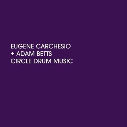 Eugene Carchesio & Adam Betts - Circle Drum Music (LP)