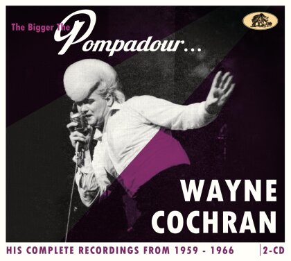 Wayne Cochran - Bigger The Pompadour...His Complete Recordings (Digipack, Bear Family Records, 2 CD)