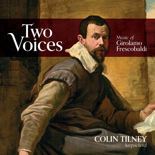 Girolamo Frescobaldi (1583-1643) & Colin Tilney - Two Voices: Music Of Girolamo Frescobaldi