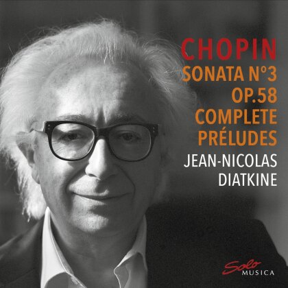 Frédéric Chopin (1810-1849) & Jean-Nicolas Diatkine - Sonata No.3 op.58 - Complete Preludes
