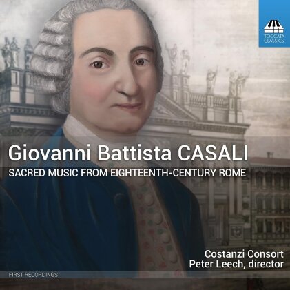Giovanni Battista Casali (1715-1792), Peter Leech, Naomi Davies, Rebecca Thurgur & Costanzi Consort - Sacred Music from Eighteenth-Century Rome