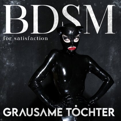 Grausame Tochter - Bdsm For Satisfaction (Digipack)