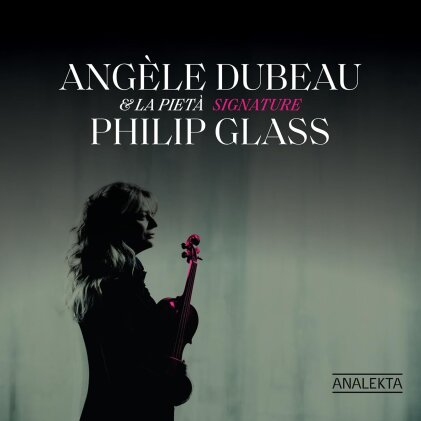 La Pietà, Philip Glass (*1937) & Angele Dubeau - Signature Philip Glass