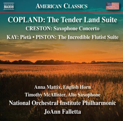 Aaron Copland (1900-1990), Paul Creston (1906-1985), Ulysses Kay (1917-1995), Walter Piston (1894-1976), … - Copland: The Tender Land Suite - Creston: Saxophone Concerto - Kay: Pieta