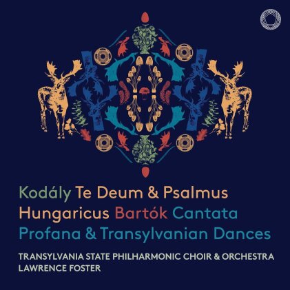 Lawrence Foster, Transylvania State Philharmonic Choir & Orchestra, Zoltán Kodály (1882-1967) & Béla Bartók (1881-1945) - Kodaly: Te Deum & Psalmus Hungaricus - Bartok: Cantata Profana & Transylvanian Dances (Hybrid SACD)