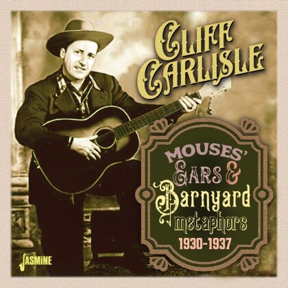 Cliff Carlisle - Mouses Ears & Barnyard Metaphors 1930-1937