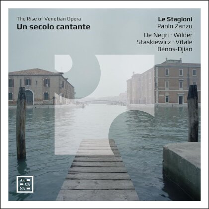 Paolo Zanzu & Le Stagioni - Un Secolo Cantante: The Rise Of Venetian Opera