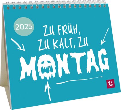 Mini-Kalender 2025 - Zu früh, zu kalt, zu Montag