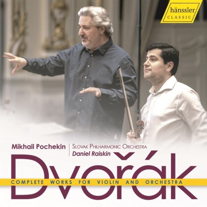 Antonin Dvorák (1841-1904), Daniel Raiskin, Mikhail Pochekin & Slovak Philharmonic Orchestra - Complete Works for Violin and Orchestra