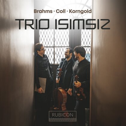 Trio Isimsiz, Johannes Brahms (1833-1897), Francisco Coll (*1985) & Erich Wolfgang Korngold (1897-1957) - Piano Trios - Brahms - Coll - Korngold