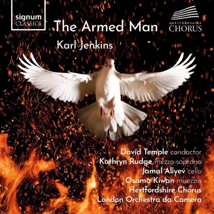 Hertfordshire Chorus, Sir Karl Jenkins (*1944), David Temple, Kathryn Rudge & London Orchestra Da Camera - The Armed Man (A Mass For Peace) (2024 Reissue, Signum Classics)