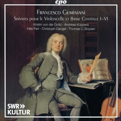 Christoph Dangel, Kristin von der Golz & Francesco Geminiani (1687-1762) - Sonates pour le Violoncelle et Basse Continue I-VI