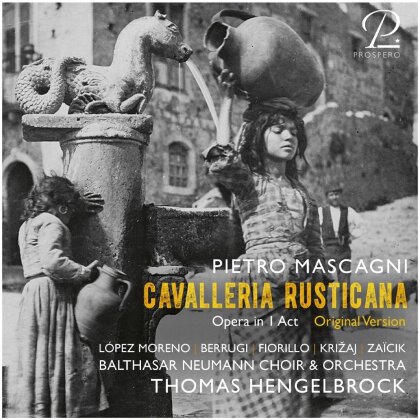 Pietro Mascagni (1863-1945), Thomas Hengelbrock, Carolina López Moreno, Giorgio Berrugi & Balthasar Neumann Choir & Orchestra - Cavalleria Rusticana - Original Version