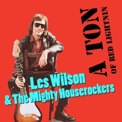 Les Wilson & The Mighty Houserockers - Ton Of Red Lightnin (Manufactured On Demand)