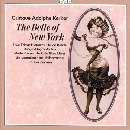 Uwe Tobias Hieronimi, Julian Rohde, Gustave Adolphe Kerker (1857 - 1927) & Florian Ziemen - The Belle of New York (2 CDs)