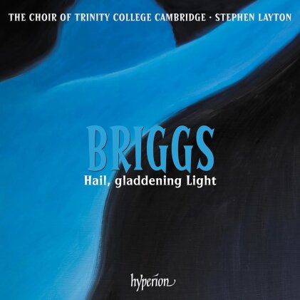 Choir Of Trinity College Cambridge, David Briggs & Stephen Layton - Hail Gladdening Light
