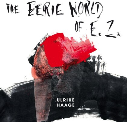 Ulrike Haage - The Eerie World Of E.Z. (Limited Edition, White Vinyl, LP)