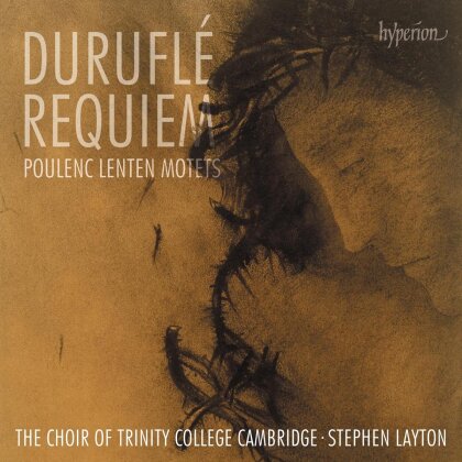 Choir Of Trinity College Cambridge, Maurice Duruflé (1902-1986), Francis Poulenc (1899-1963) & Stephen Layton - Durufle: Requiem / Poulenc: Lenten Motets