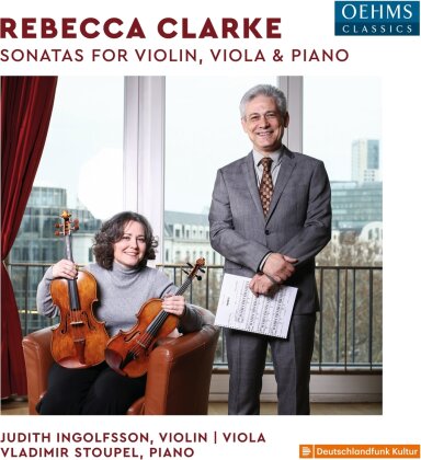 Rebecca Clarke (1886-1979), Judith Ingolfsson & Vladimir Stoupel - Sonatas For Violin / Viola And Piano
