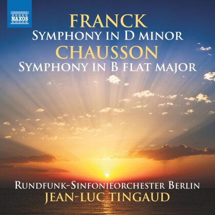 César Franck (1822-1890), Ernest Chausson (1855-1899), Jean-Luc Tingaud & Rundfunk-Sinfonie Orchester Berlin - Cesar Franck: Symphony In D Minor / Ernest Chausson: Symphony In B Flat Major