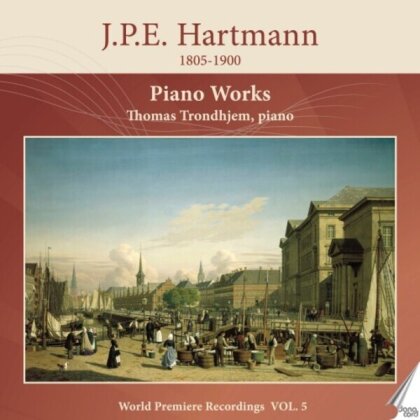 J.P.E. Hartmann (1805-1900) & Thomas Trondhjem - Piano Works Vol. 5