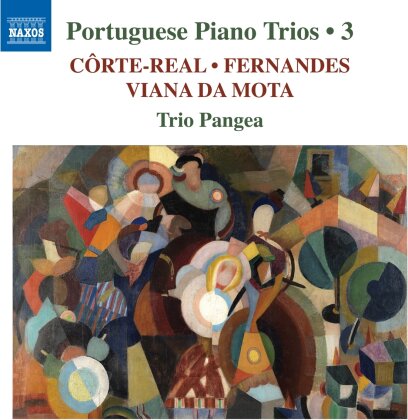 Trio Pangea, Nuno Corte-Real, Armando José Fernandes (1906-1983) & Jose Viana da Mota - Portuguese Piano Trios / Vol. 3 - Works By Nuno Corte-Real / Armando Jose Fernandes / Jose Viana Da Mota