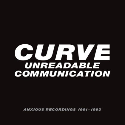 Curve - Unreadable Communication - Anxious Recordings 1991-1993 (4 CDs)